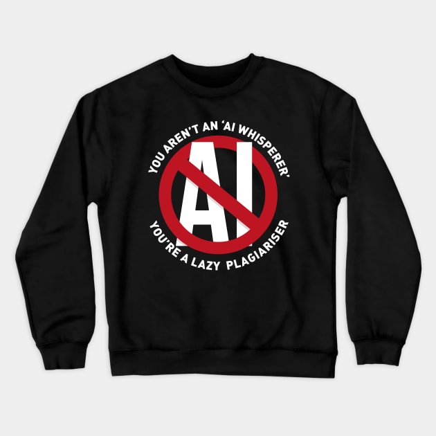 NO to AI generated art Crewneck Sweatshirt by Bubsart78